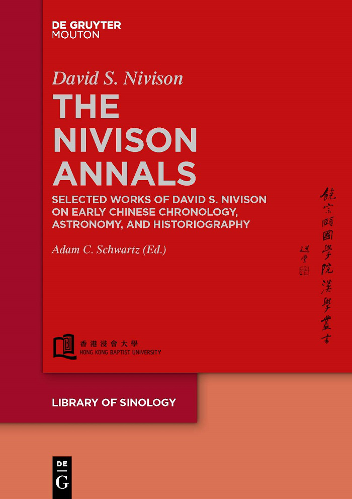 Volume 1: David Shepherd Nivison, The Nivison Annals: Selected Works of David S. Nivison on Early Chinese Chronology, Astronomy, and Historiography